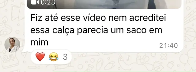 Mensagem de aluna: fiz até vídeo, essa calça parecia um saco em mim